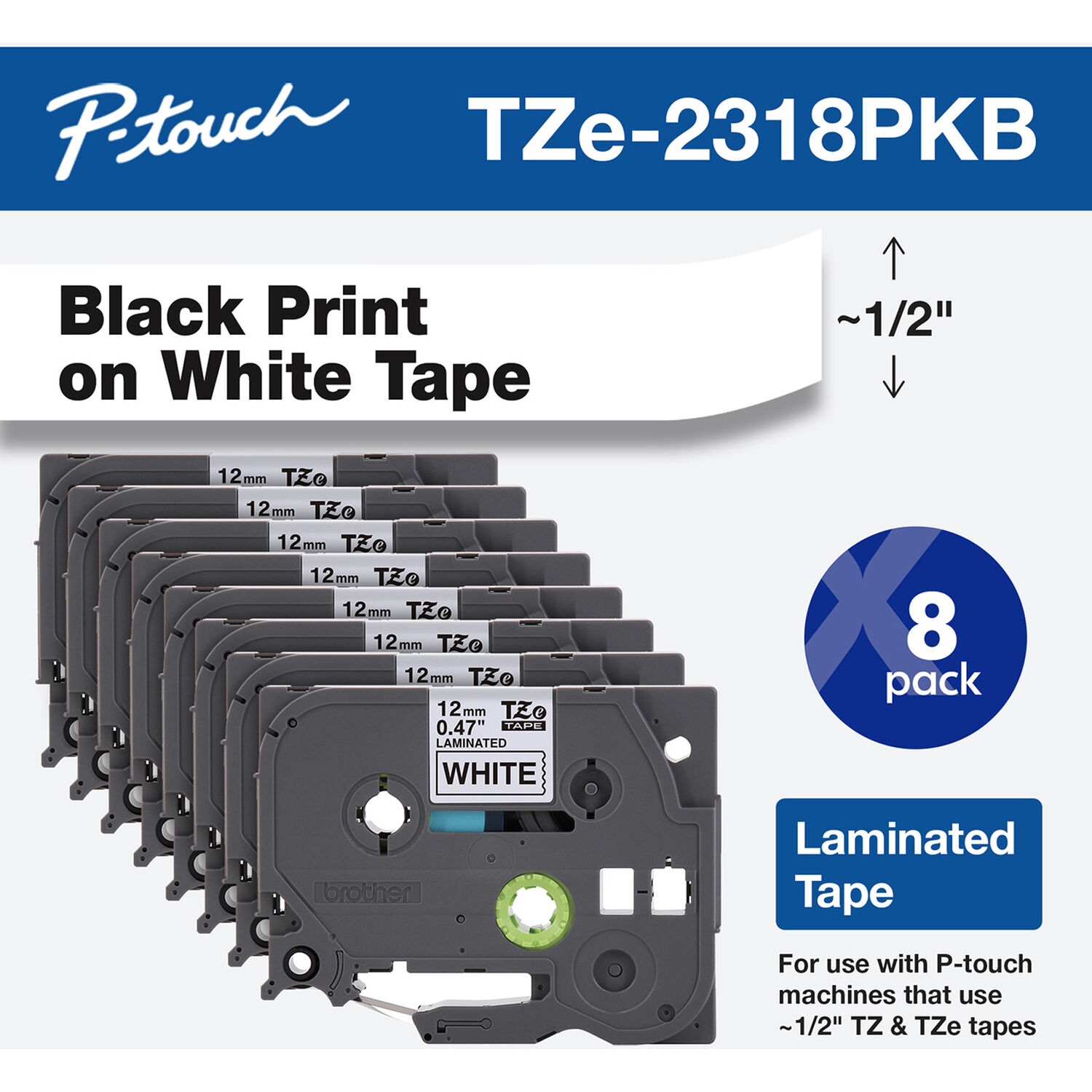 ""this 0.47in (12mm) Black on White Tape Features Our Exclusive Laminated Tape Process and Our Standard Adhesive. Ideal for Everyday Applications and Can Withstand Hot and Cold Environments, as Well as Chemical and Moisture Exposure. Best Suited for Smooth, Flat Surfaces. 26.2ft (8m) of Tape per Cassette. 8 Cassettes per Carton. for Use with All P-Touch Label Printers.""