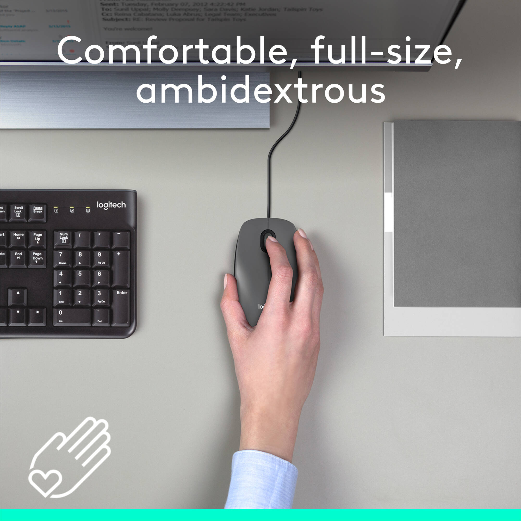 Logitech Mouse M100 gives you just the basics for comfortable, reliable control of your computer. It s built by Logitech the mouse experts and comes with the quality we ve built into more than a billion mice. — view 2