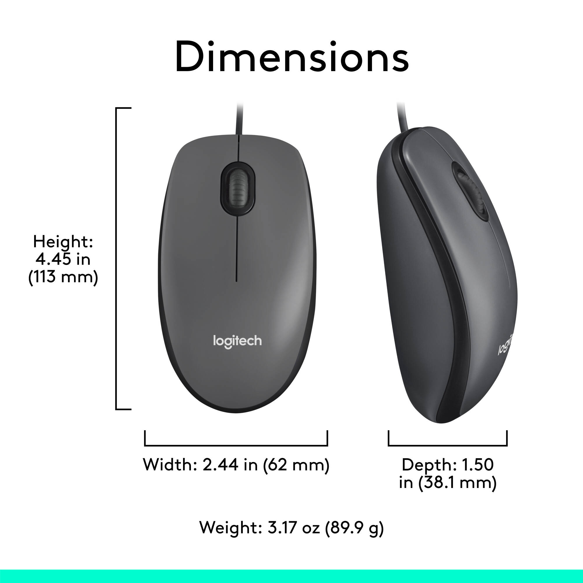 Logitech Mouse M100 gives you just the basics for comfortable, reliable control of your computer. It s built by Logitech the mouse experts and comes with the quality we ve built into more than a billion mice. — view 8