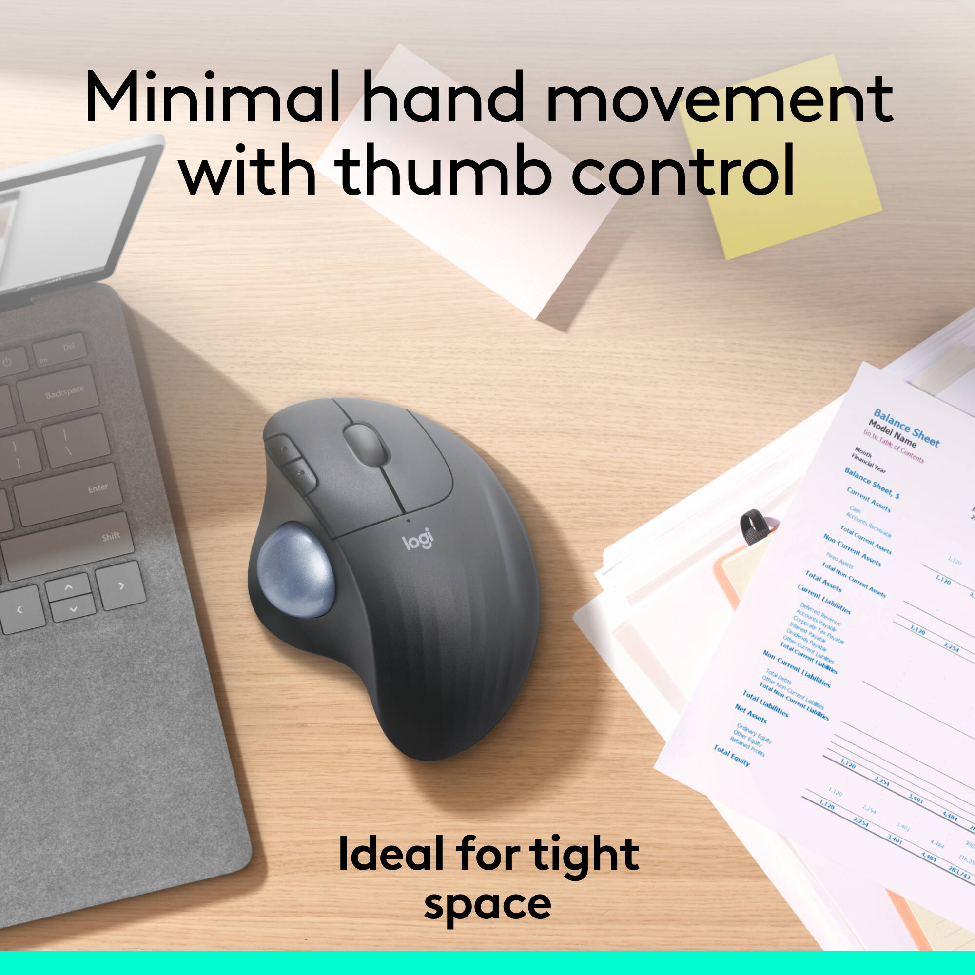 This mouse is ideal for people who want an ergonomic mouse for all day comfort and productivity - and for IT departments that need high-performance, secure wireless connections and ease of deployment Designed For Sustainability: The plastic parts include 50% post consumer   recycled plastic Compact Footprint: Ideal for tight workspaces because  the mouse doesn't move, it fits in seamlessly alongside your computer &  keyboard Enterprise Secure Built for Scale Wireless Connection Convenient Controls. GRAPHITE. — view 7